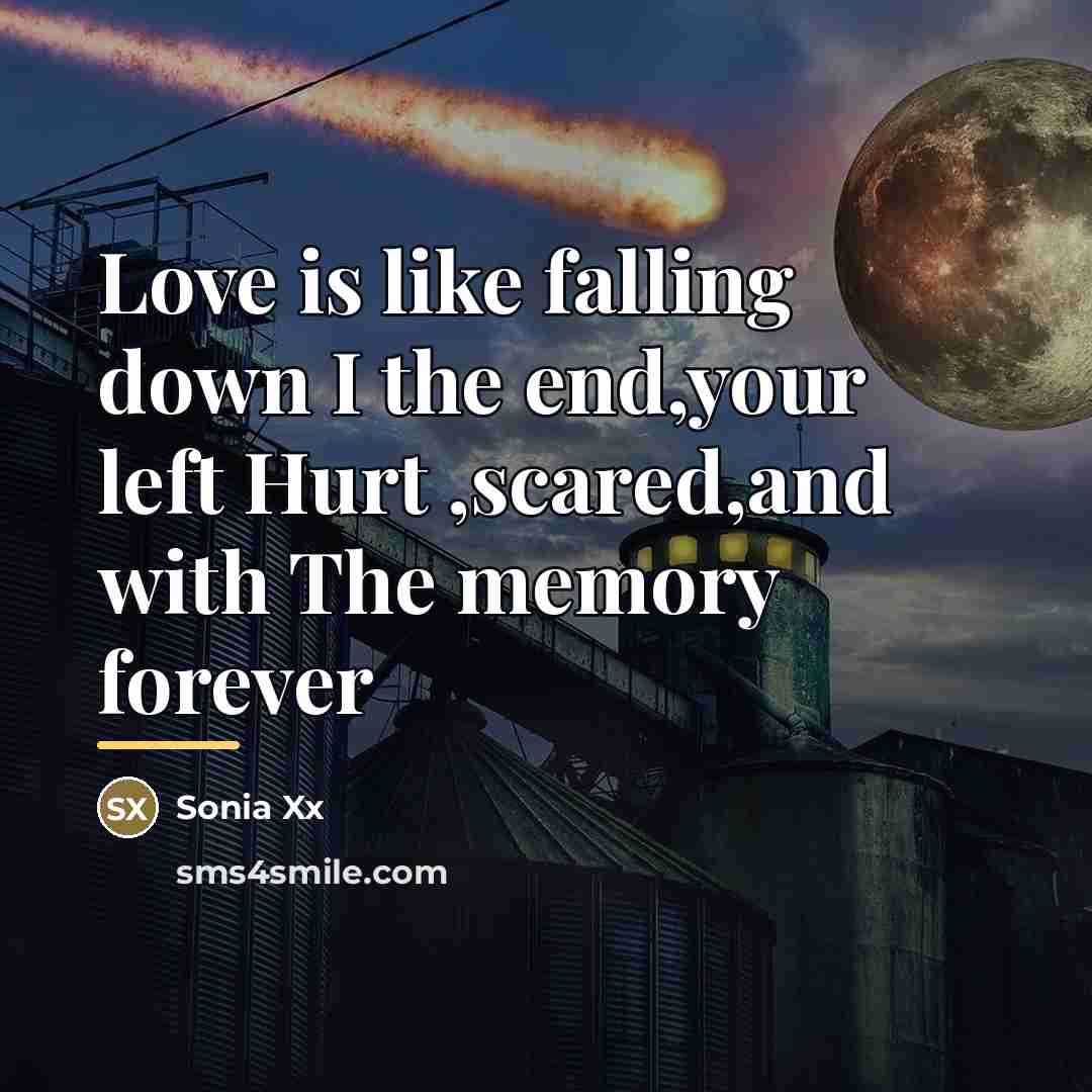 “Love is like falling down I the end,your left Hurt…” quote by Sonia Xx