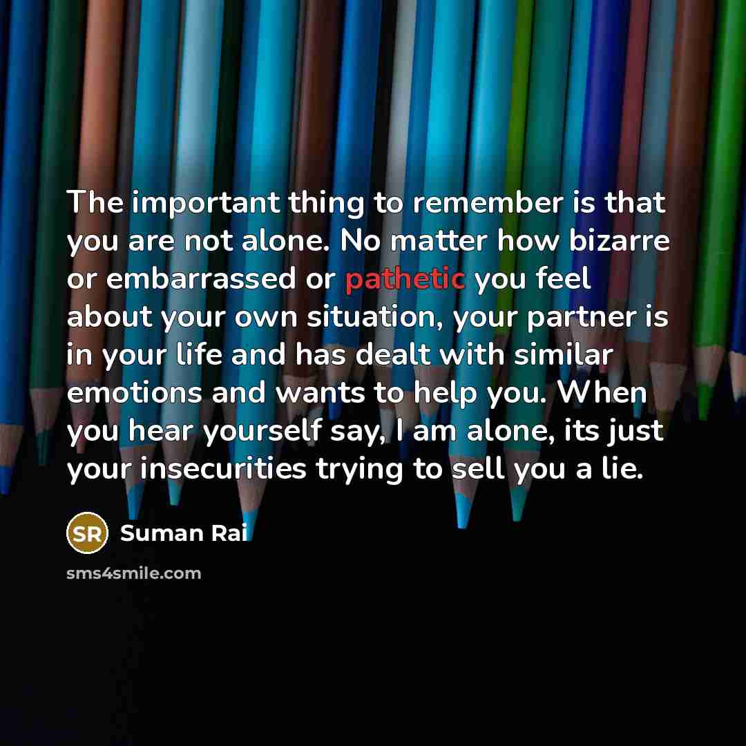 “The important thing to remember is that you are not…” quote by Suman Rai