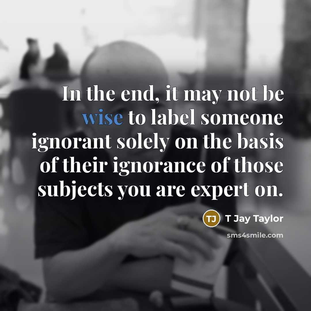 “In the end, it may not be wise to label…” quote by T Jay Taylor