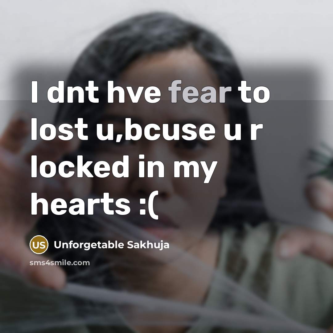 “I dnt hve fear to lost u,bcuse u r locked…” quote by Unforgetable Sakhuja