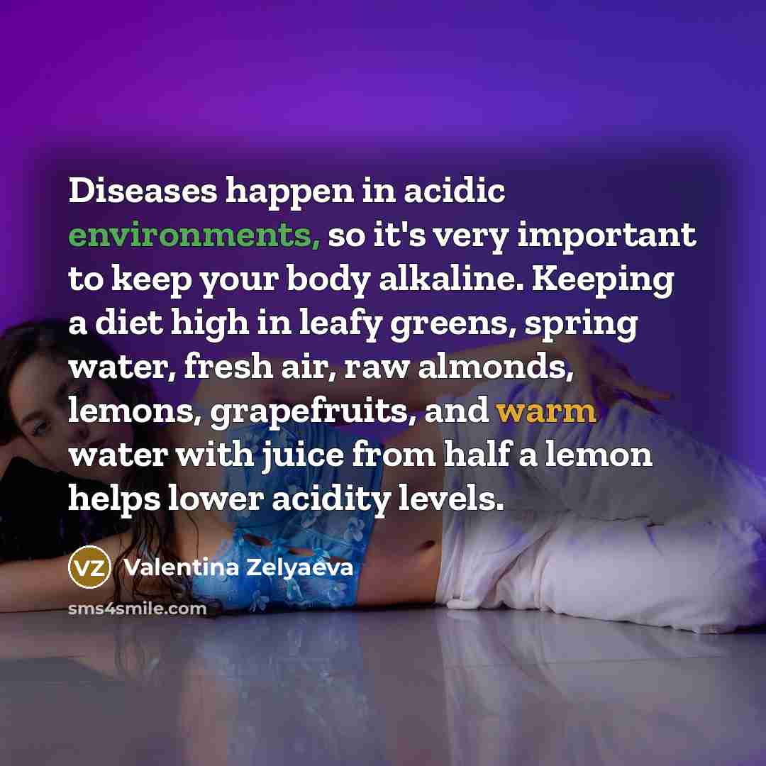 “Diseases happen in acidic environments, so it's very important to…” quote by Valentina Zelyaeva