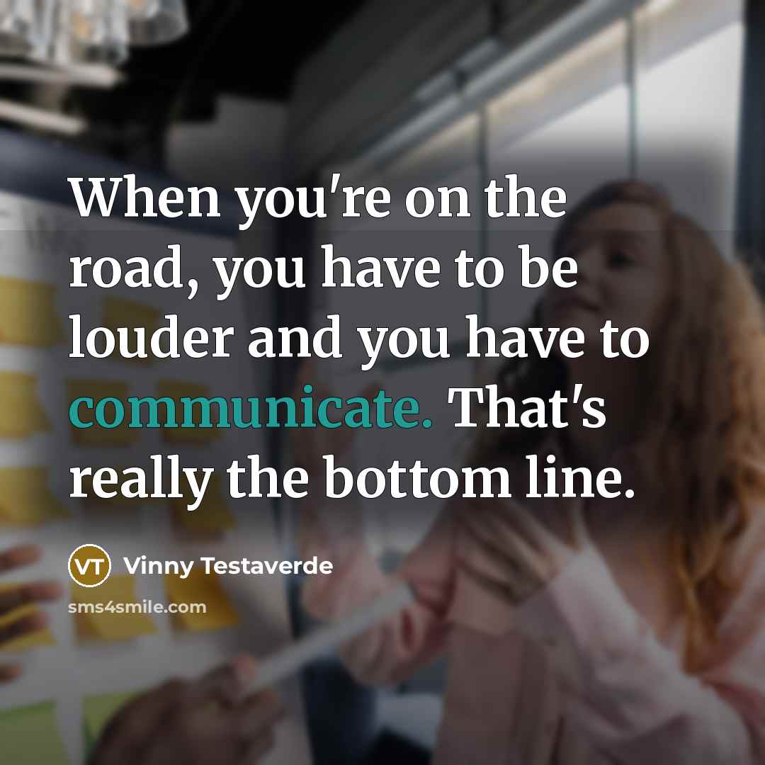“When you're on the road, you have to be louder…” quote by Vinny Testaverde