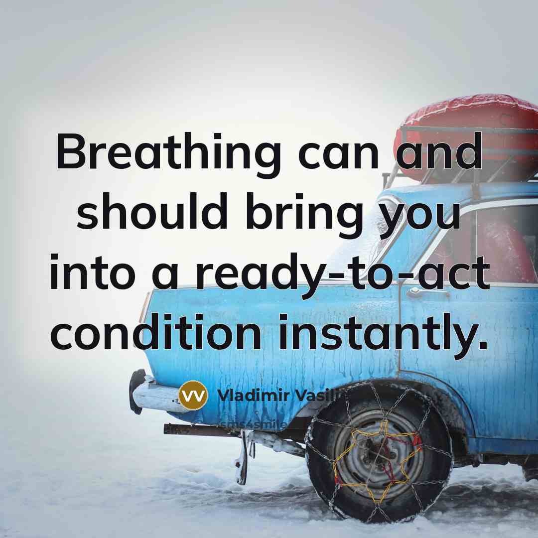 “Breathing can and should bring you into a ready-to-act condition…” quote by Vladimir Vasiliev