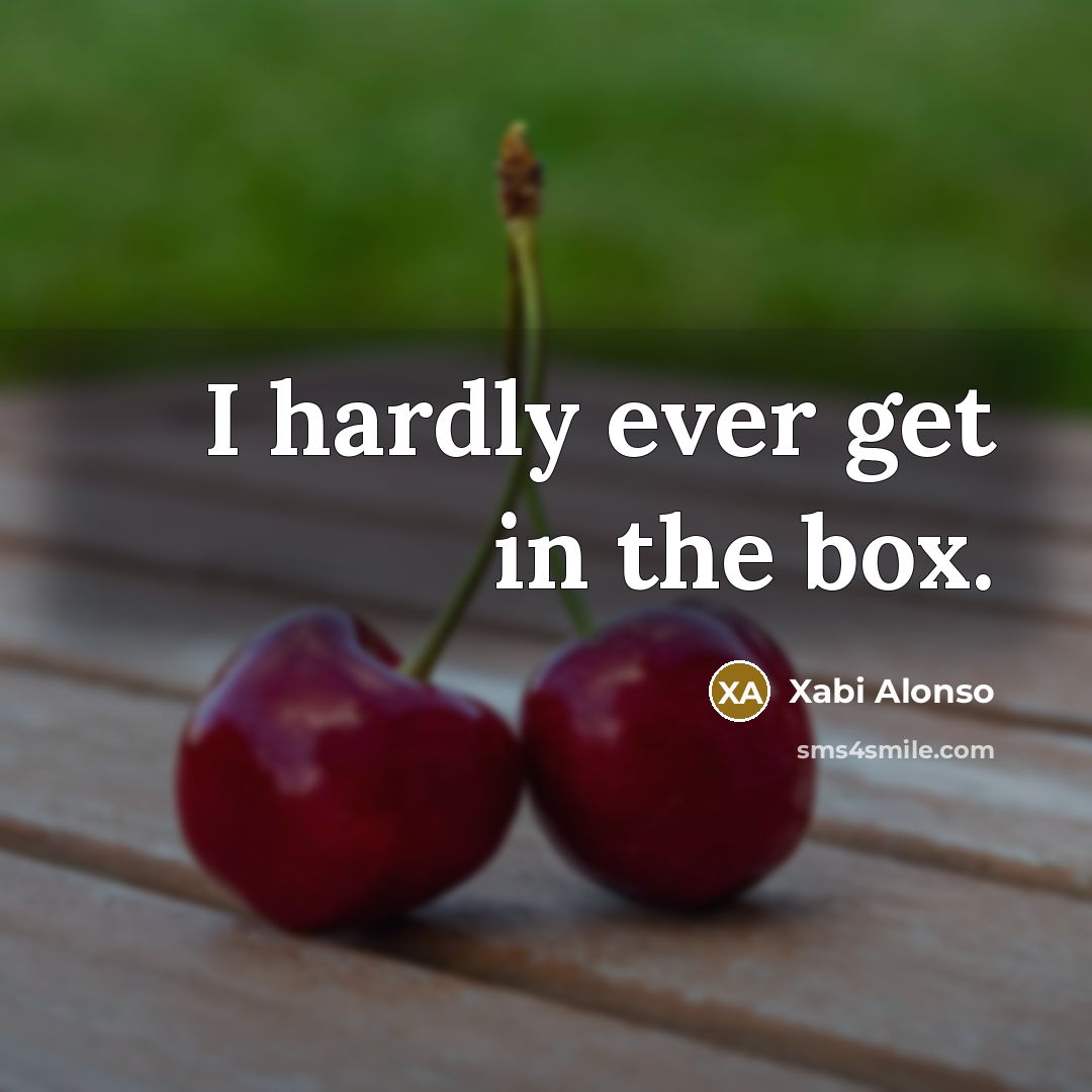 “I hardly ever get in the box.…” quote by Xabi Alonso