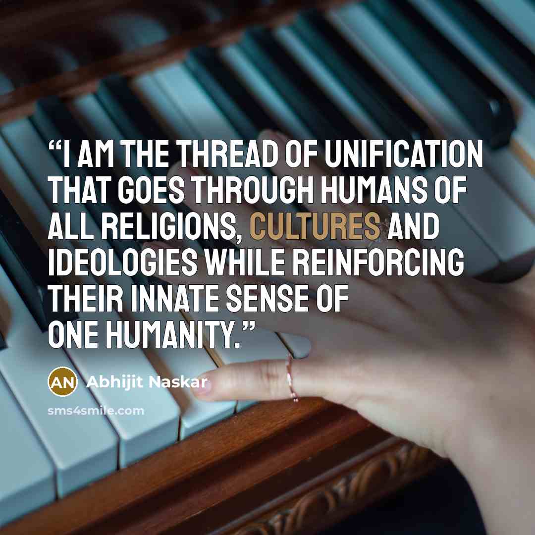 “I am the thread of unification that goes through humans of all religions, cultures and ideologies while reinforcing their innate sense of one humanity.” quote by Abhijit Naskar