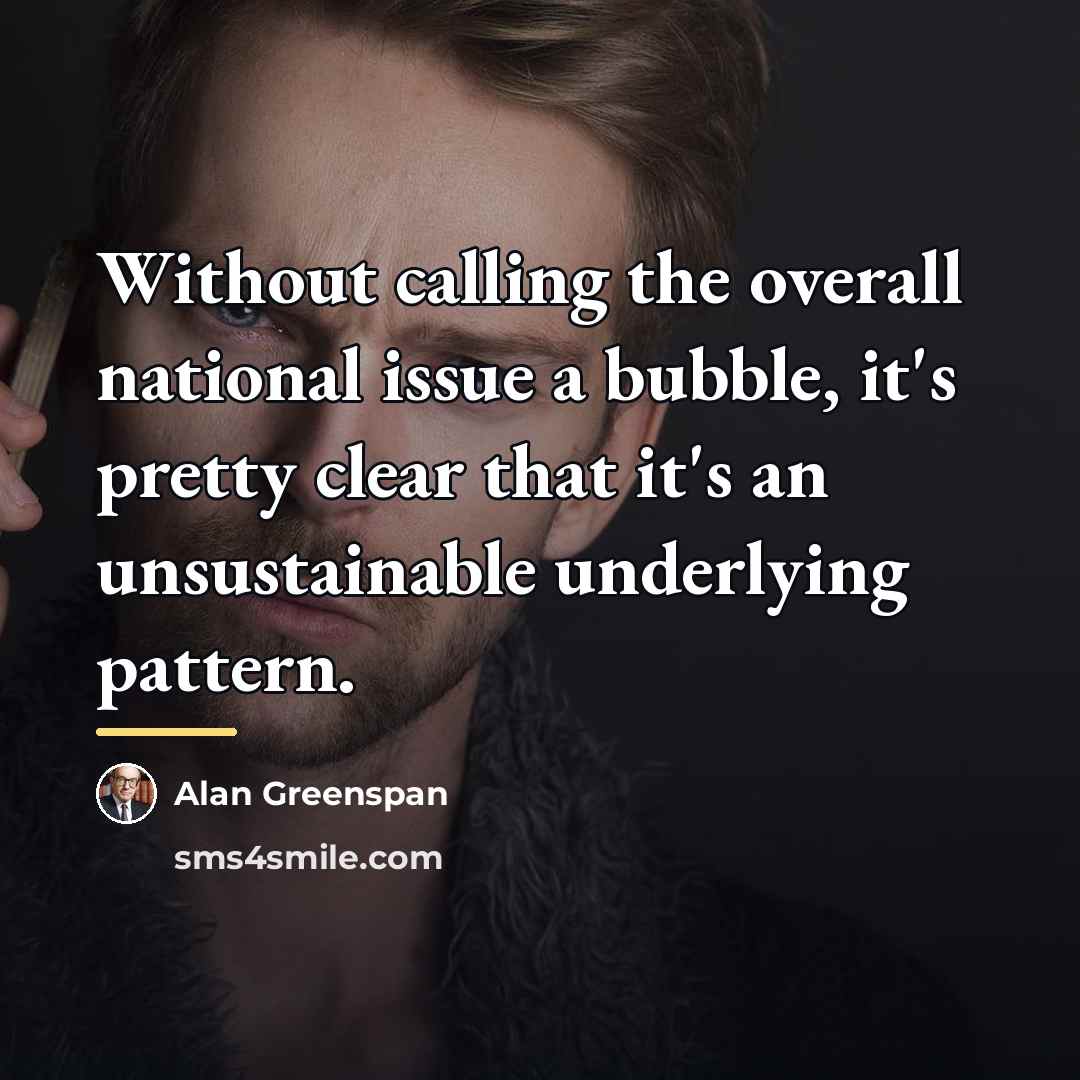 “Without calling the overall national issue a bubble, it's pretty…” quote by Alan Greenspan