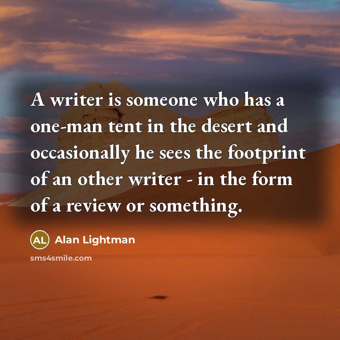 “A writer is someone who has a one-man tent in…” quote by Alan Lightman