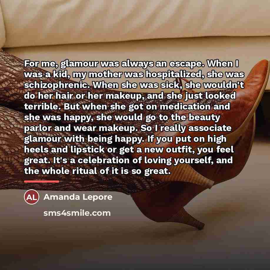 “For me, glamour was always an escape. When I was…” quote by Amanda Lepore