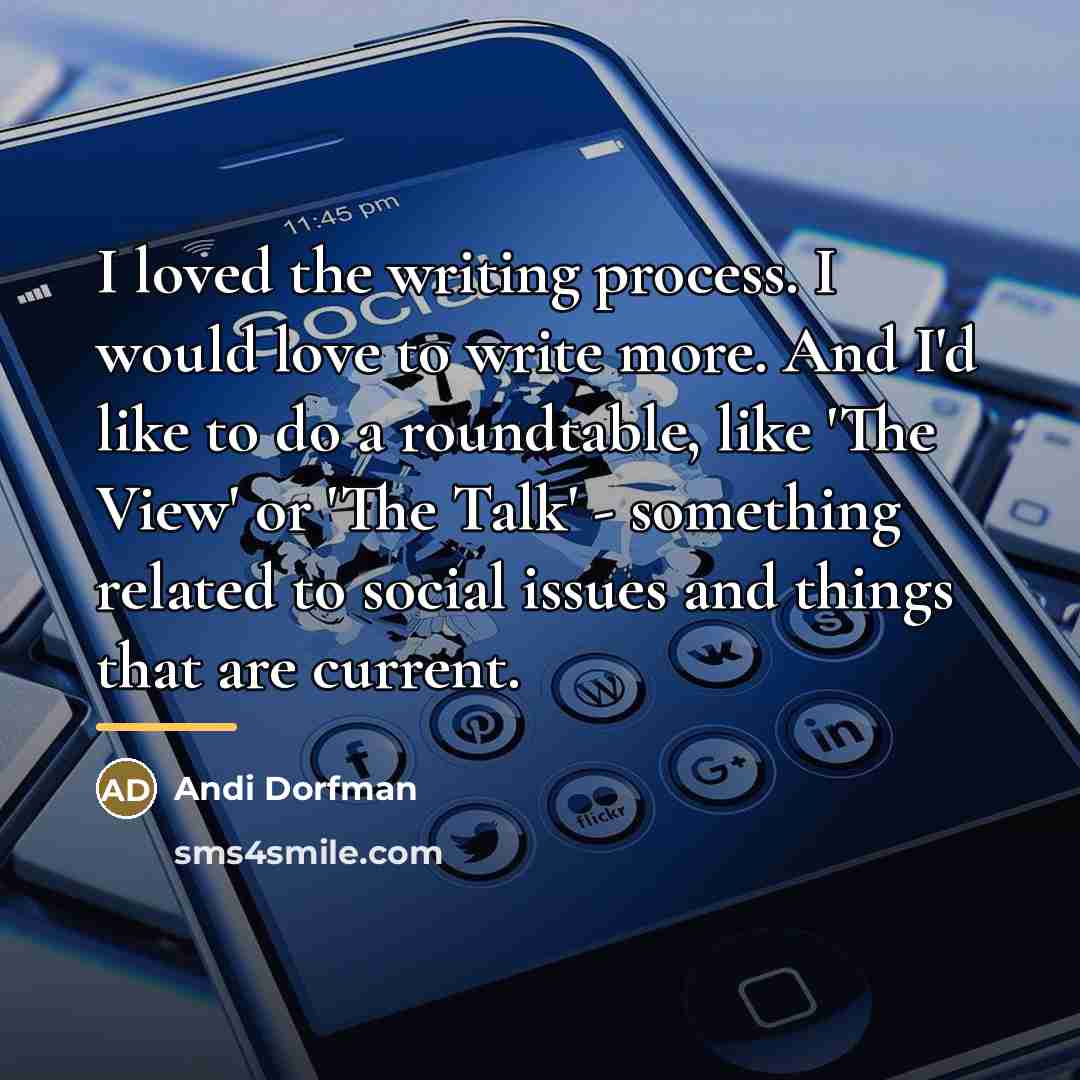 “I loved the writing process. I would love to write…” quote by Andi Dorfman