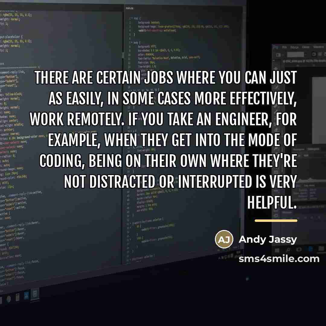 “There are certain jobs where you can just as easily,…” quote by Andy Jassy