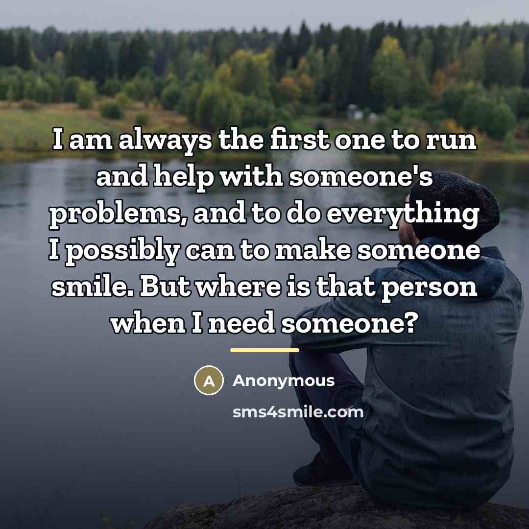 “I am always the first one to run and help…” quote by Anonymous