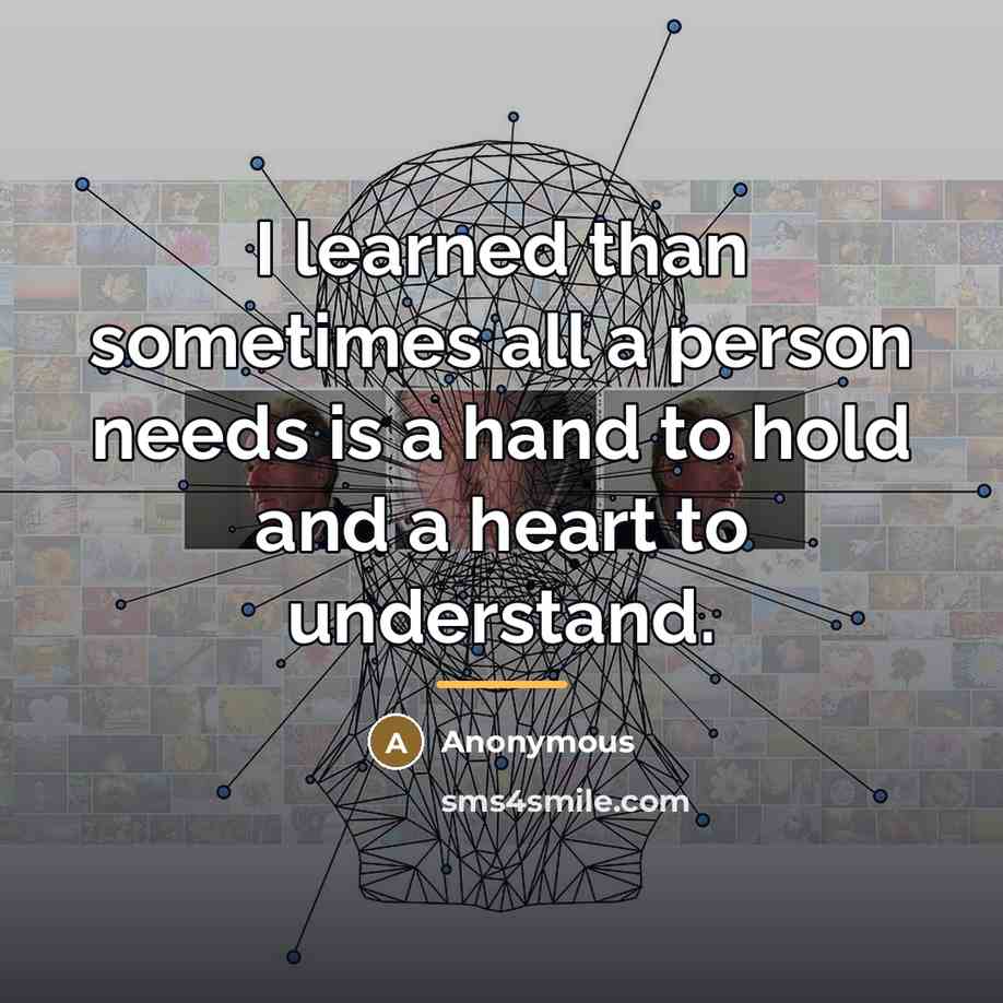 “I learned than sometimes all a person needs is a…” quote by Anonymous