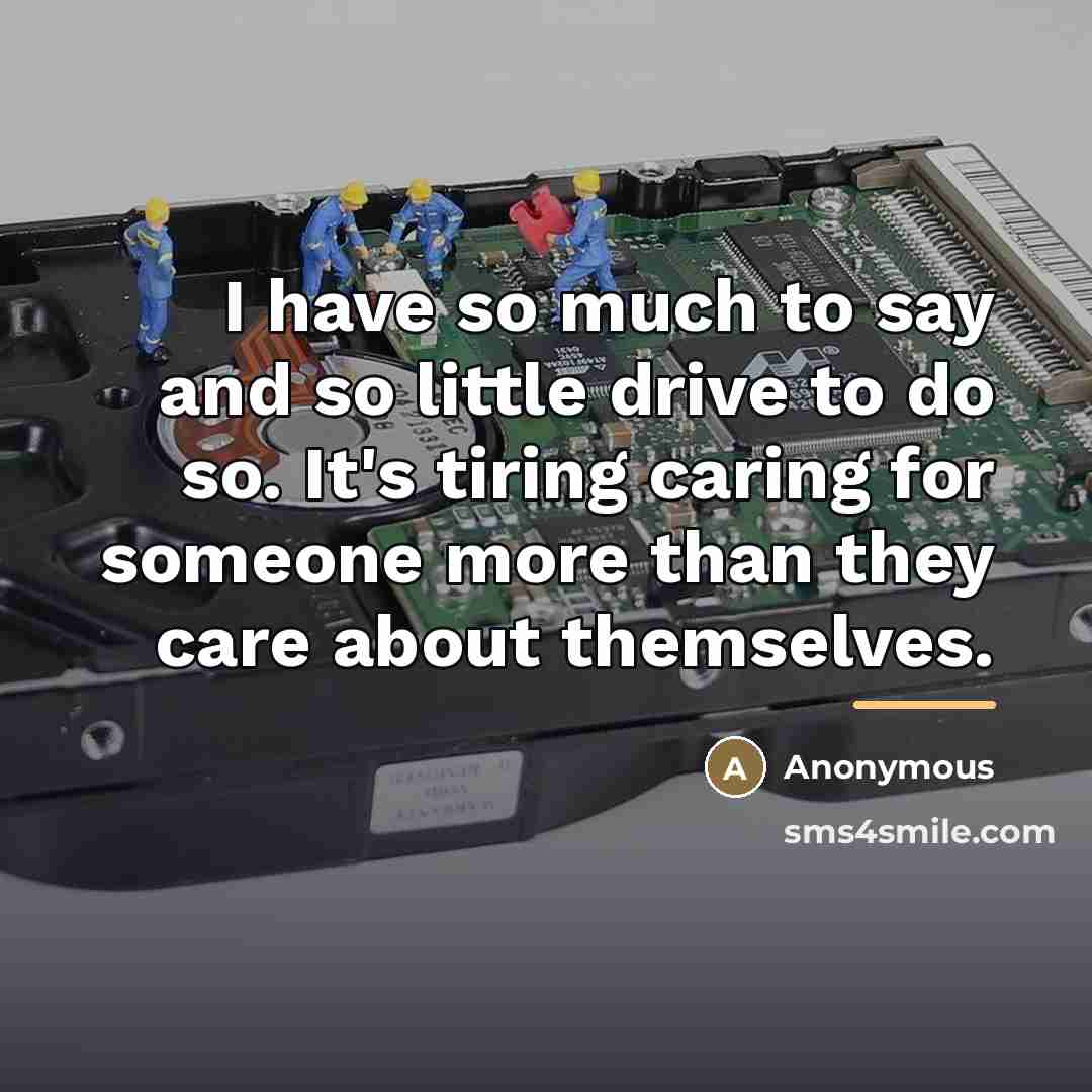 “I have so much to say and so little drive…” quote by Anonymous