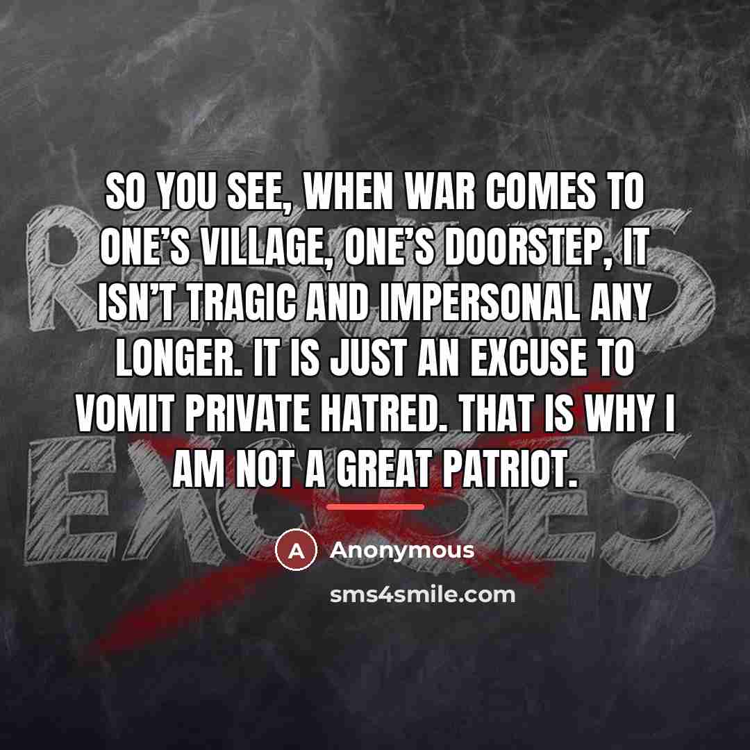 “So you see, when war comes to one’s village, one’s…” quote by Anonymous