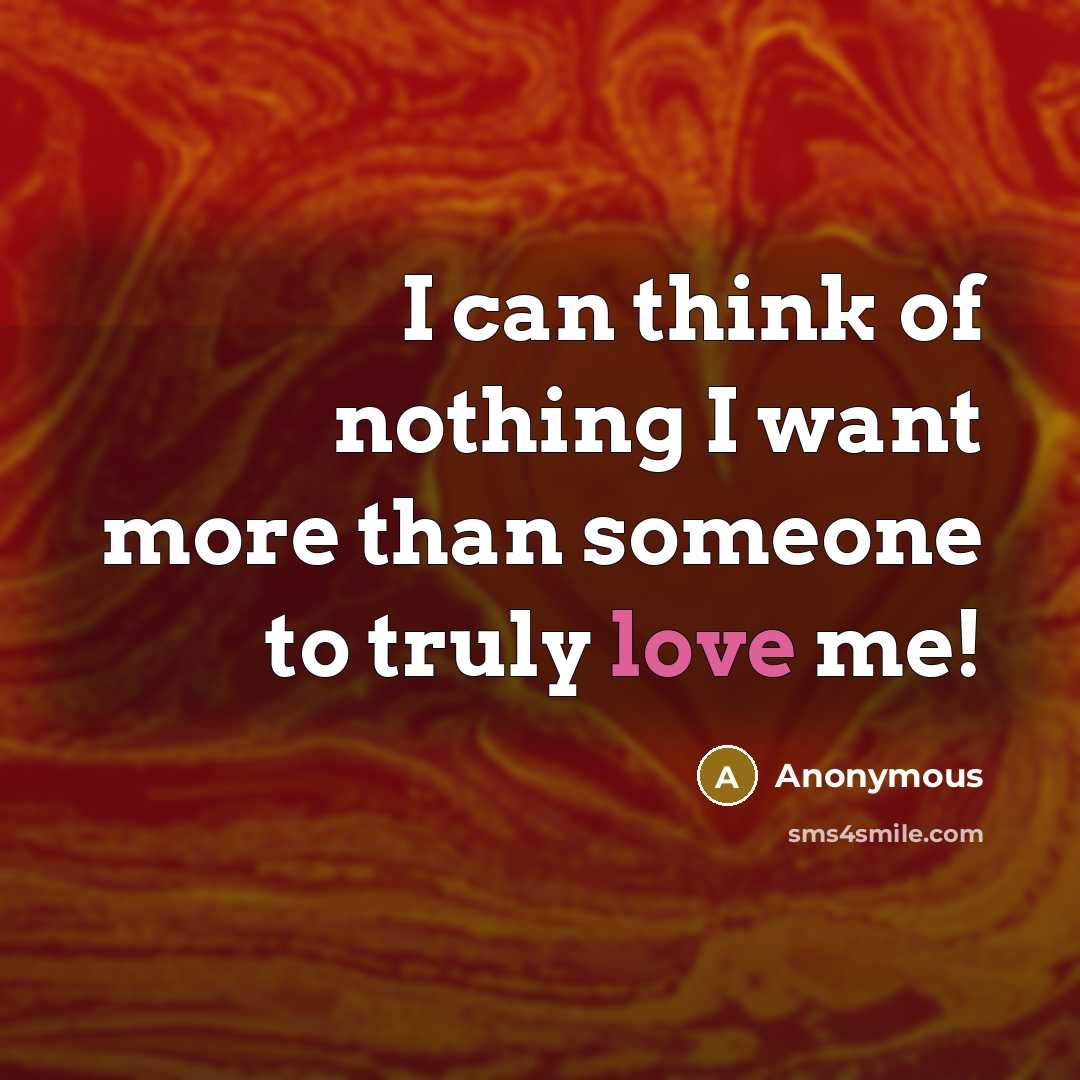 “I can think of nothing I want more than someone…” quote by Anonymous