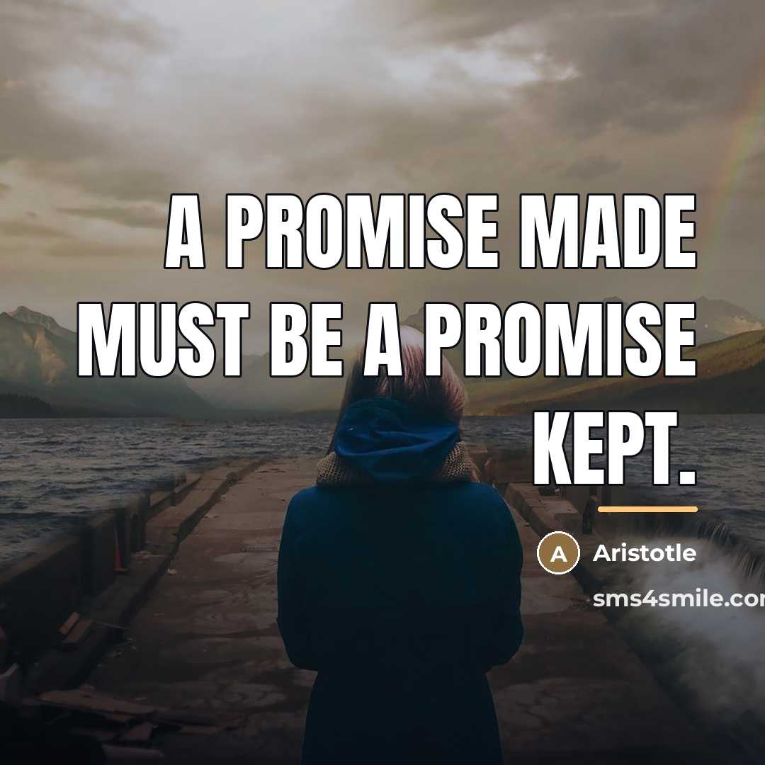 “A promise made must be a promise kept.…” quote by Aristotle