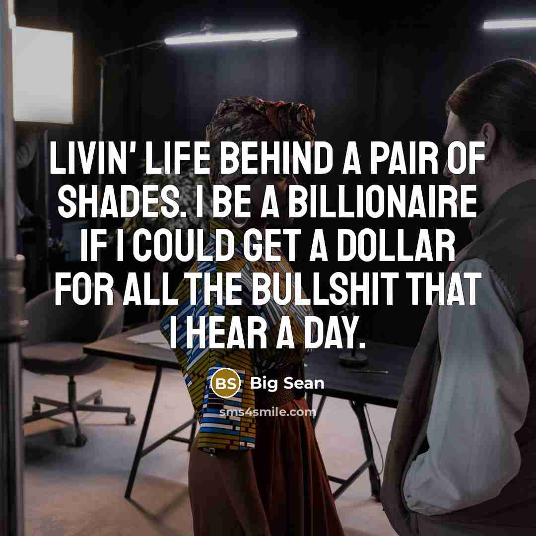 “Livin' life behind a pair of shades. I be a…” quote by Big Sean