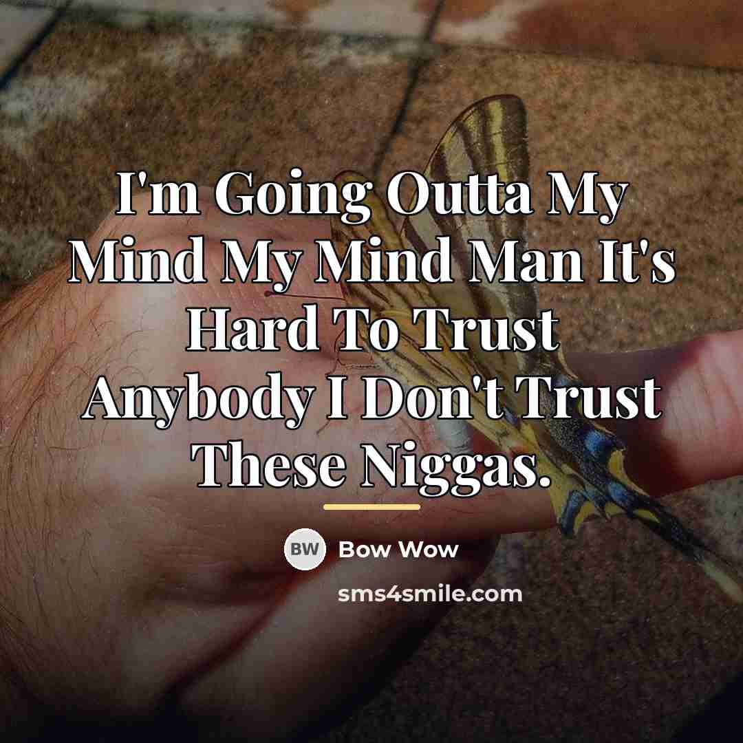 “I'm Going Outta My Mind My Mind Man It's Hard…” quote by Bow Wow