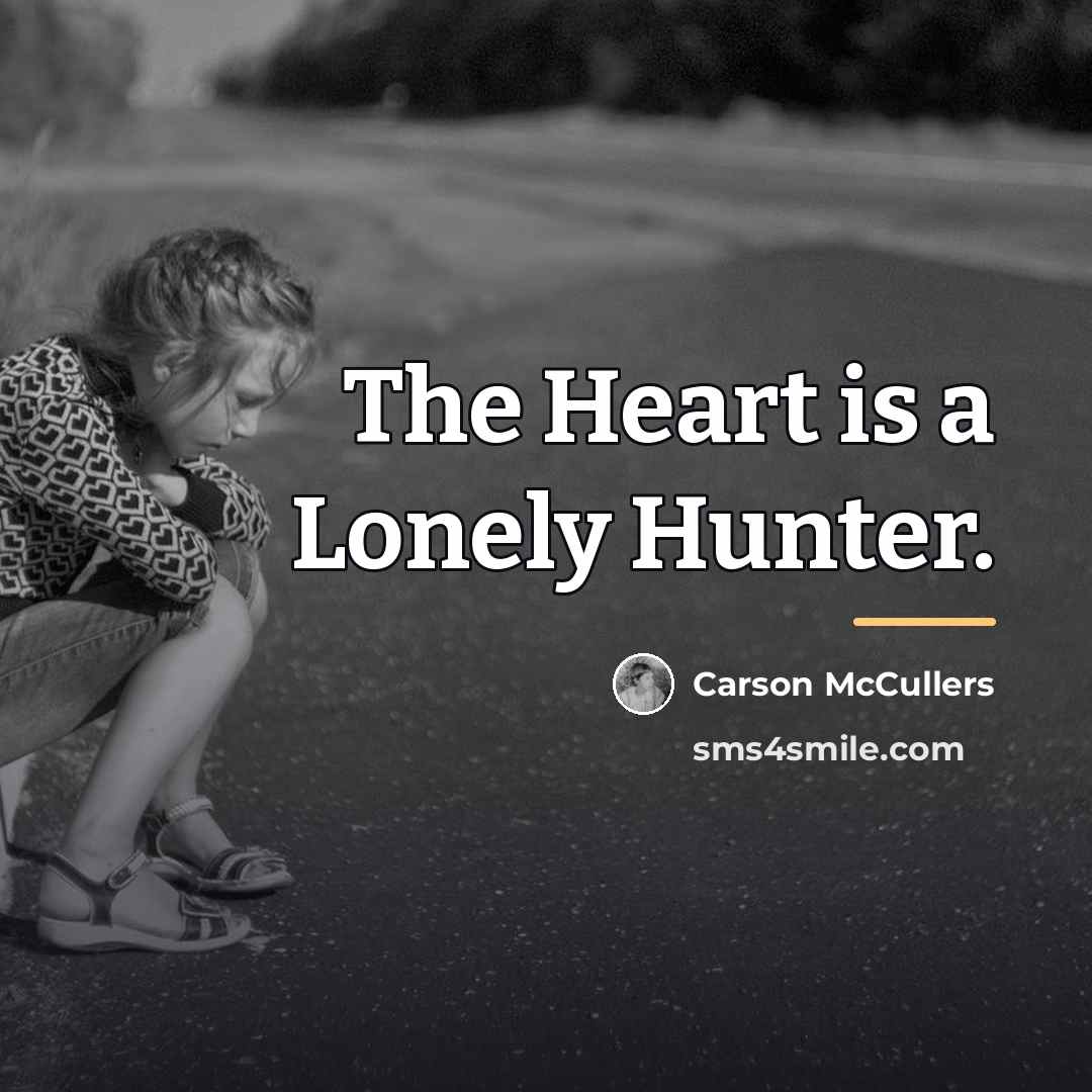 “The Heart is a Lonely Hunter.…” quote by Carson McCullers