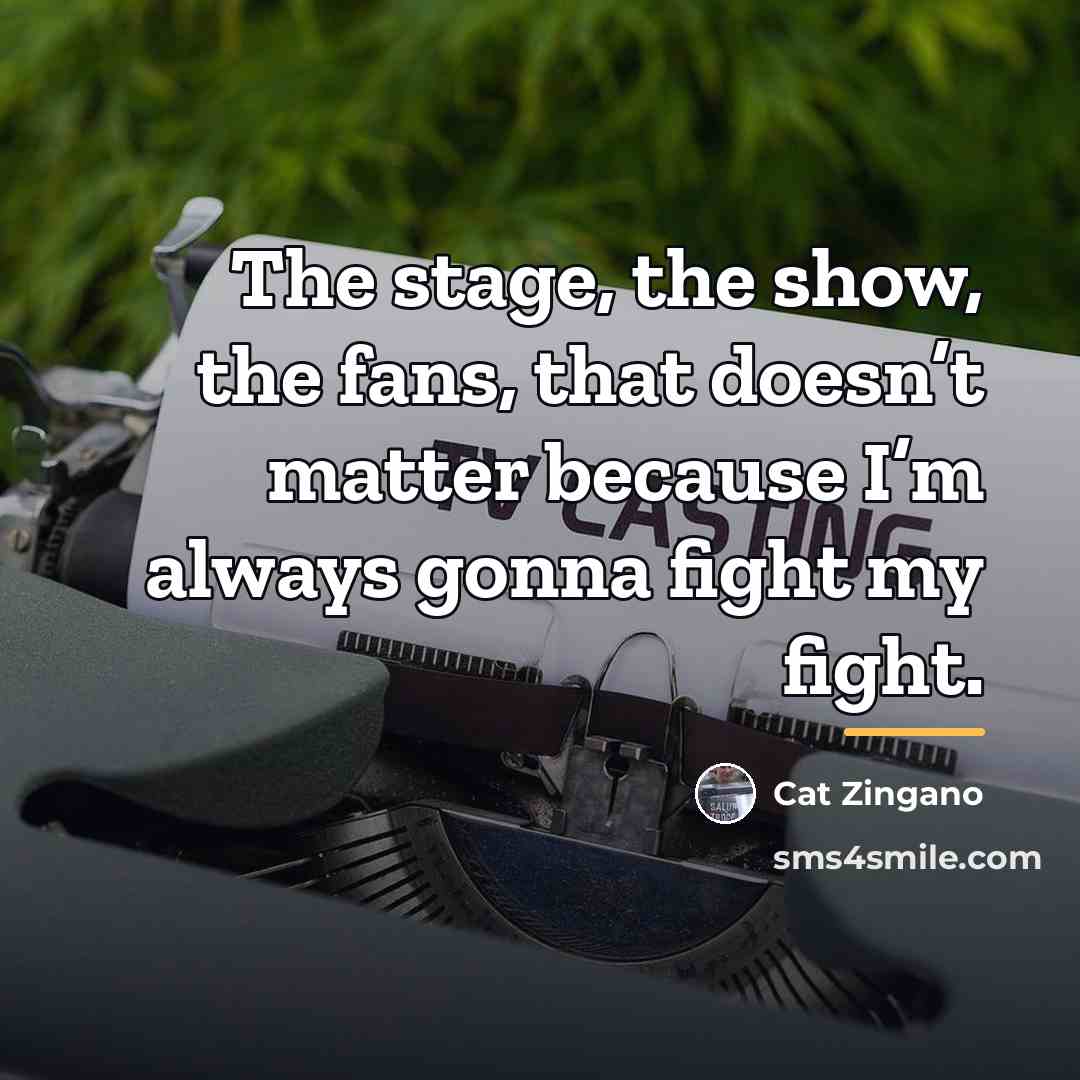 “The stage, the show, the fans, that doesn’t matter because…” quote by Cat Zingano