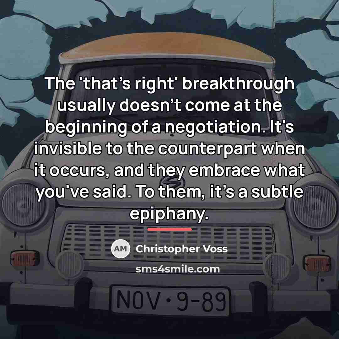 “The 'that's right' breakthrough usually doesn't come at the beginning…” quote by Christopher Voss