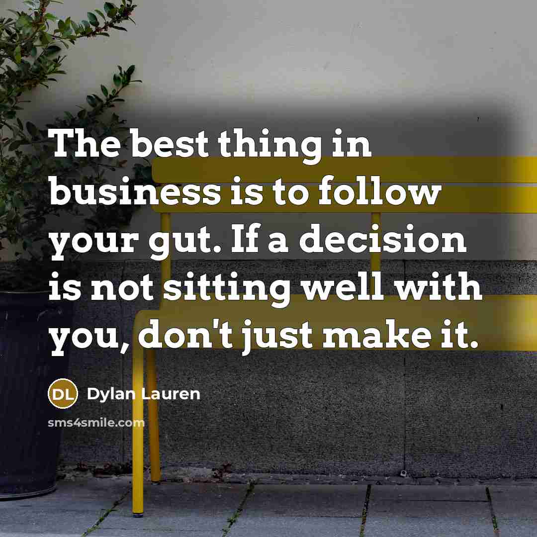 “The best thing in business is to follow your gut.…” quote by Dylan Lauren