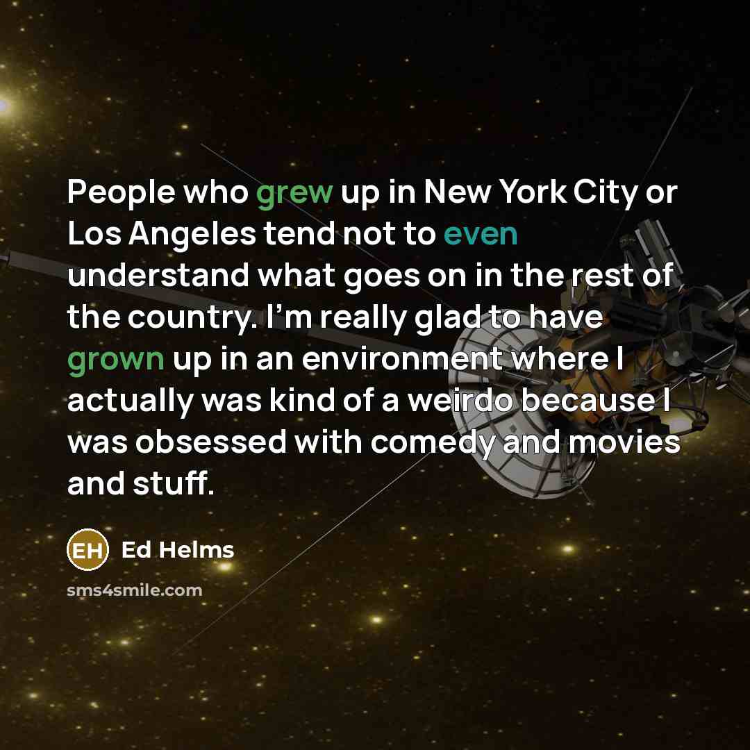 “People who grew up in New York City or Los…” quote by Ed Helms