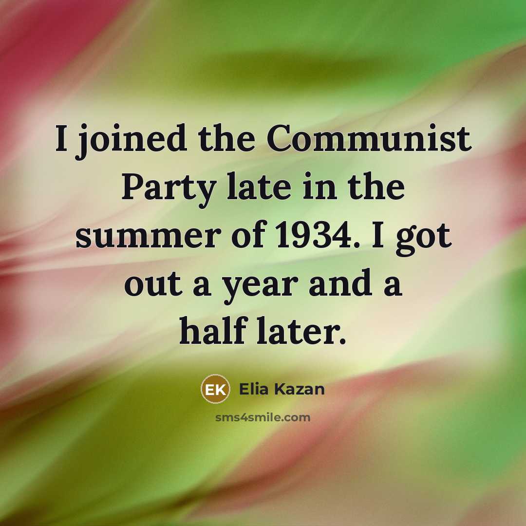 “I joined the Communist Party late in the summer of…” quote by Elia Kazan