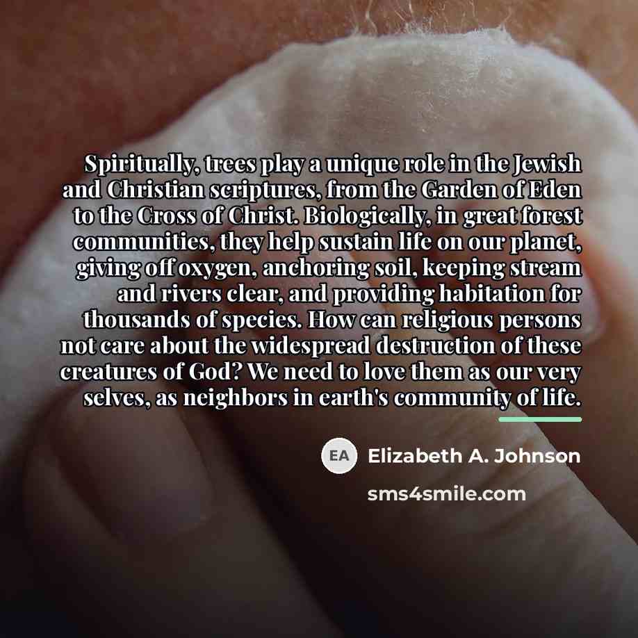 “Spiritually, trees play a unique role in the Jewish and…” quote by Elizabeth A. Johnson