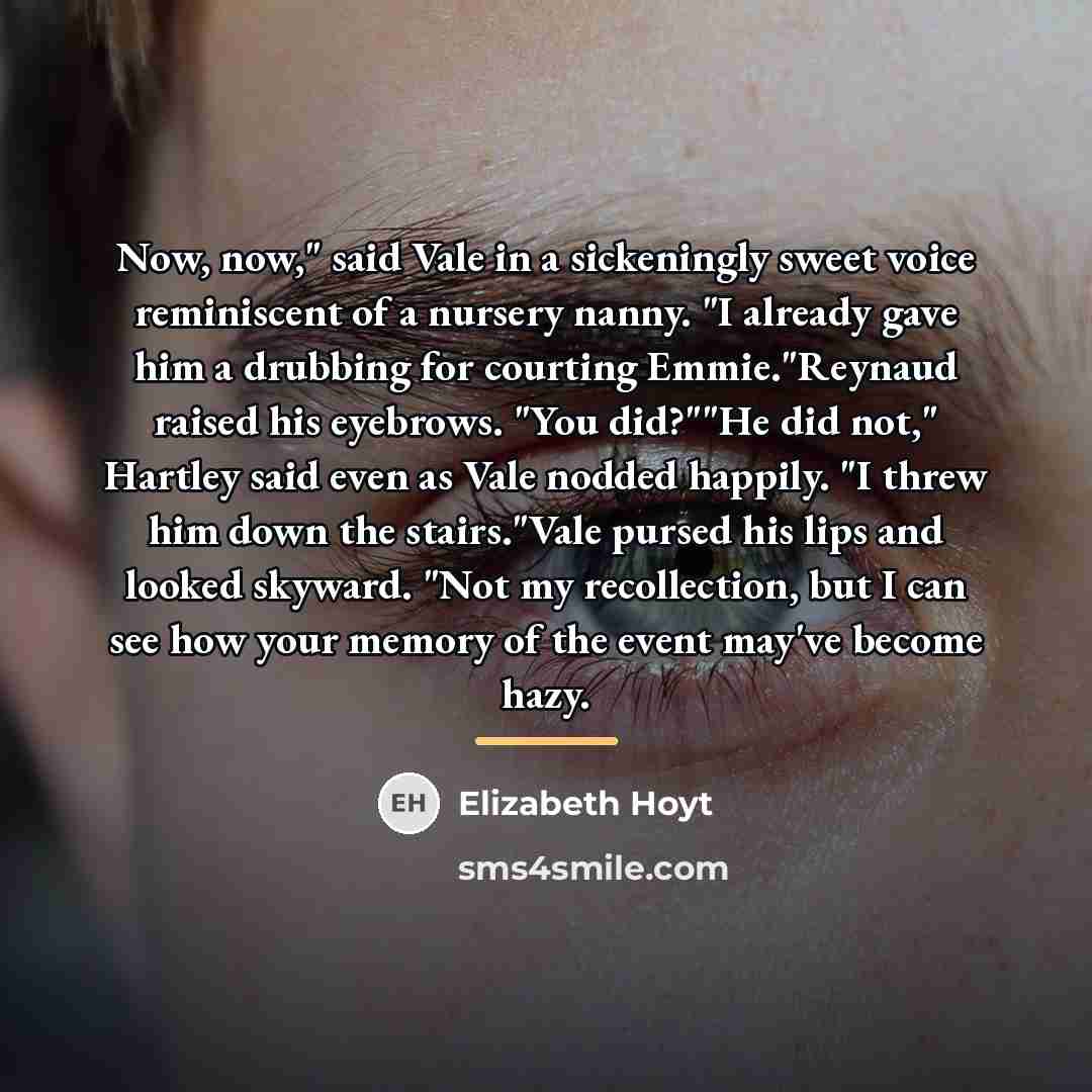 “Now, now," said Vale in a sickeningly sweet voice reminiscent…” quote by Elizabeth Hoyt