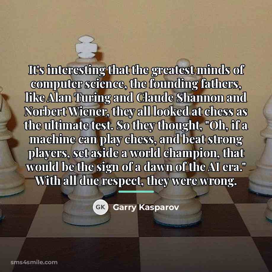 “It's interesting that the greatest minds of computer science, the…” quote by Garry Kasparov