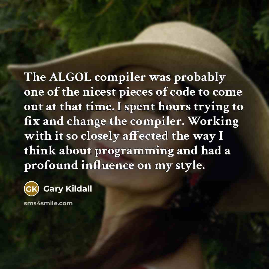 “The ALGOL compiler was probably one of the nicest pieces…” quote by Gary Kildall