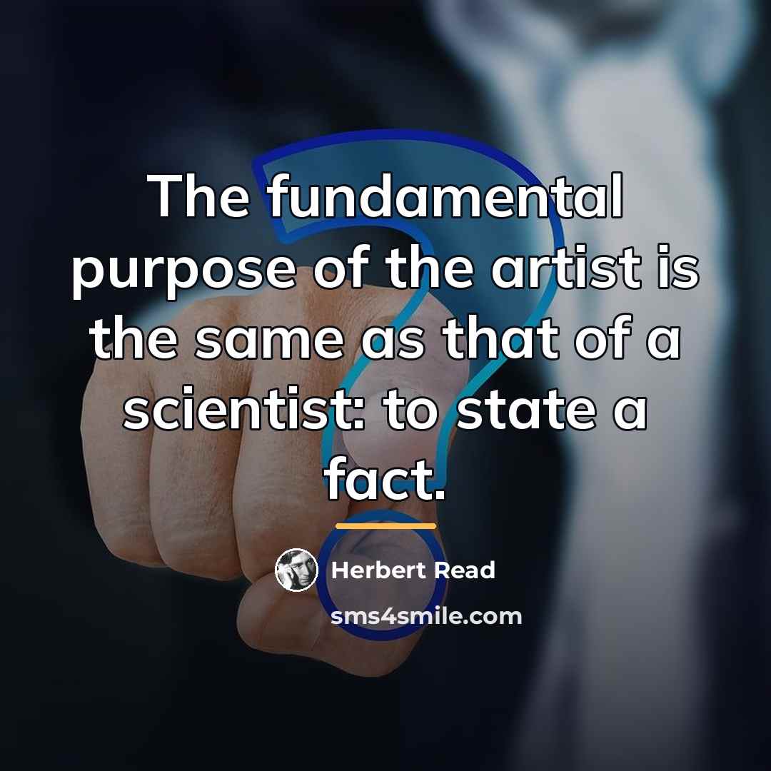 “The fundamental purpose of the artist is the same as…” quote by Herbert Read