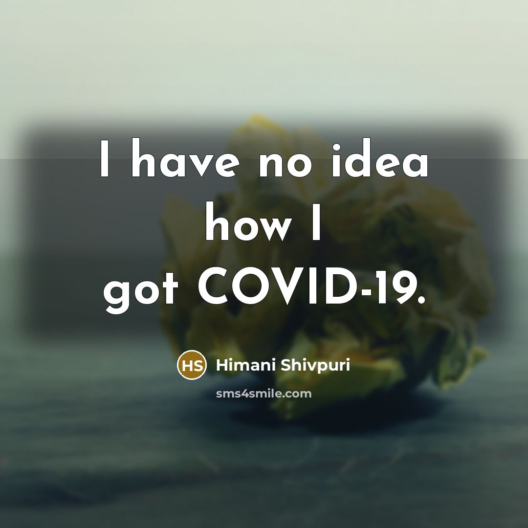 “I have no idea how I got COVID-19.…” quote by Himani Shivpuri