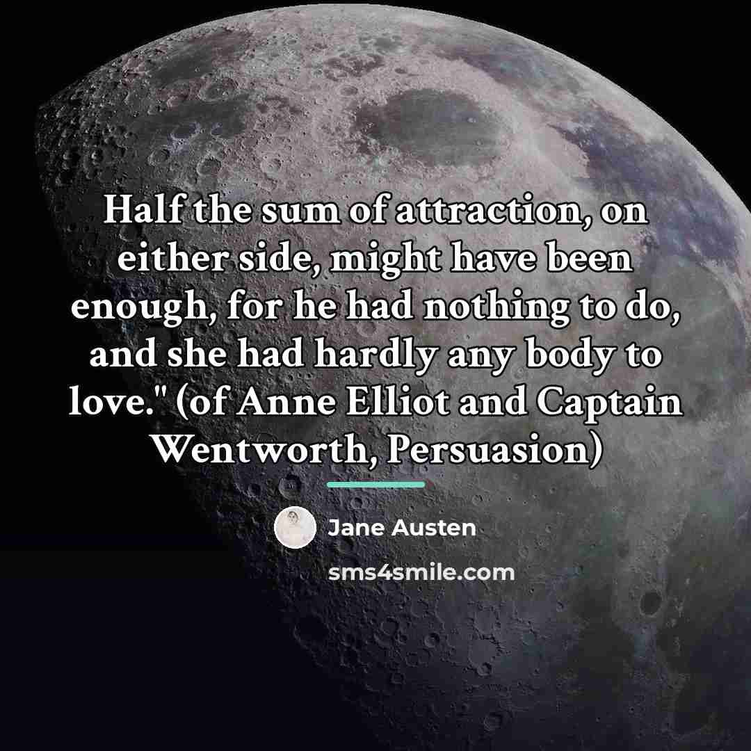 “Half the sum of attraction, on either side, might have…” quote by Jane Austen