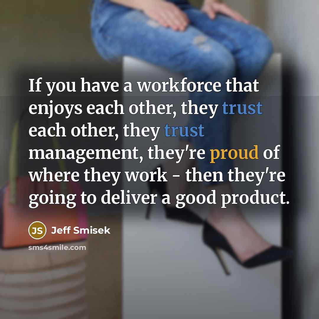 “If you have a workforce that enjoys each other, they…” quote by Jeff Smisek