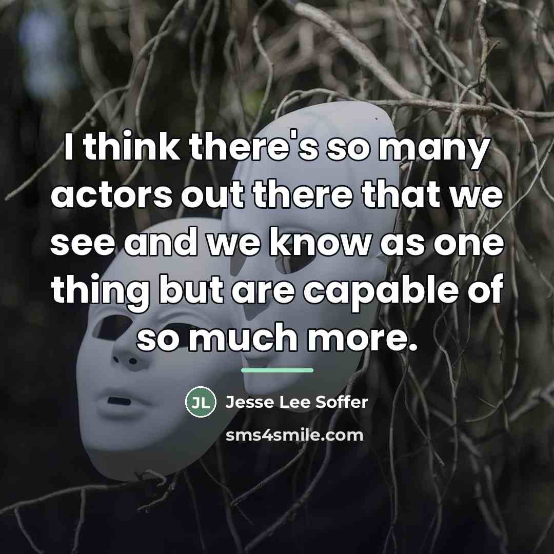 “I think there's so many actors out there that we…” quote by Jesse Lee Soffer