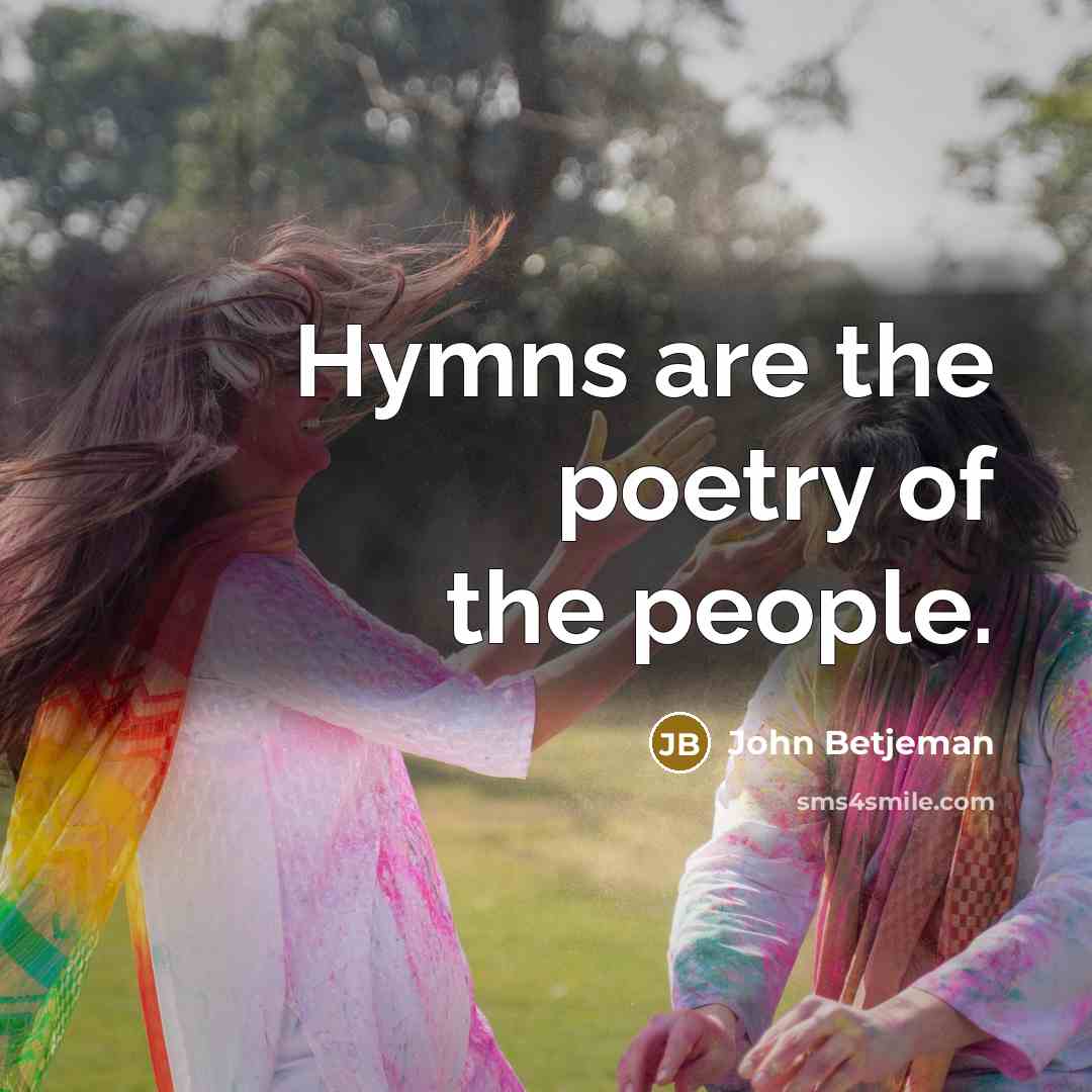 “Hymns are the poetry of the people.…” quote by John Betjeman