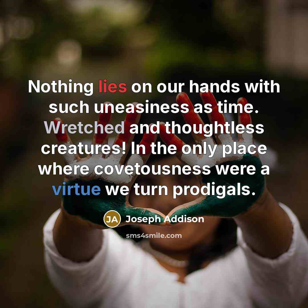 “Nothing lies on our hands with such uneasiness as time.…” quote by Joseph Addison