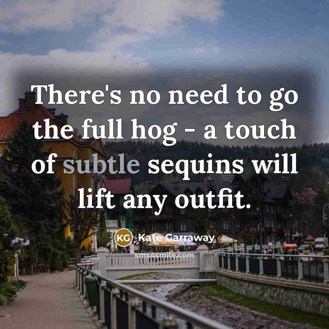 “There's no need to go the full hog - a…” quote by Kate Garraway