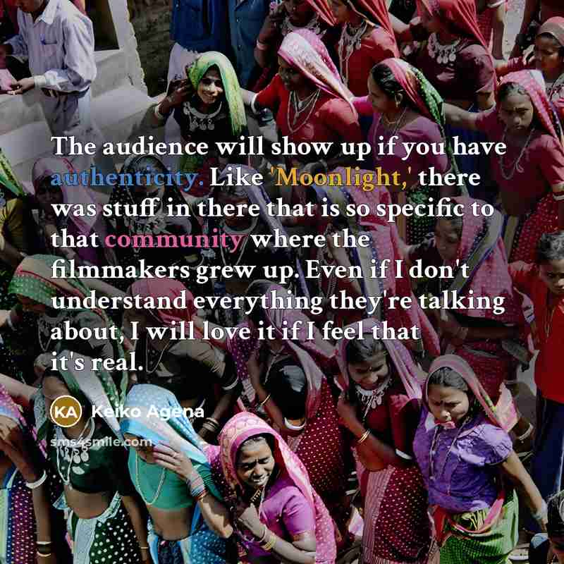“The audience will show up if you have authenticity. Like…” quote by Keiko Agena