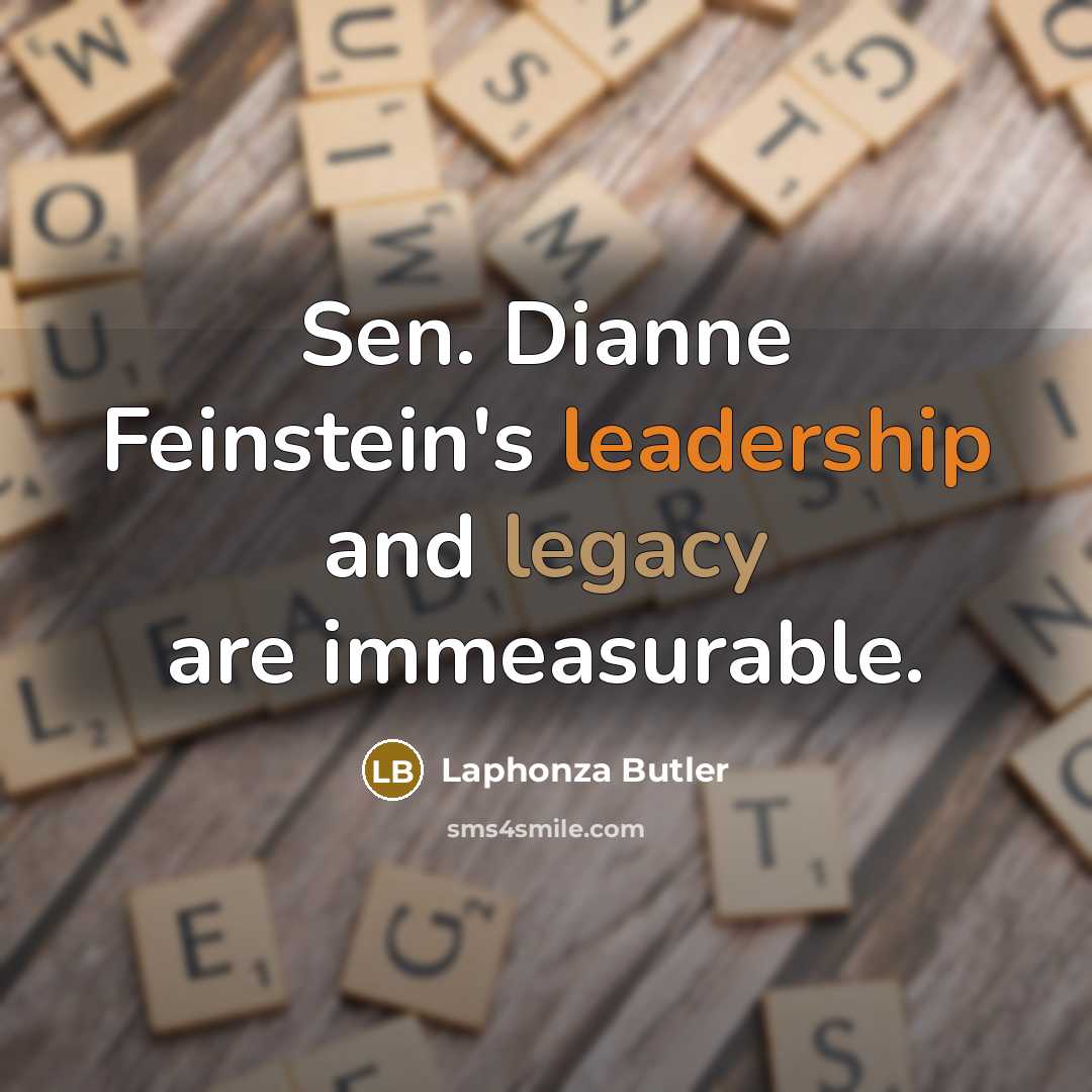 “Sen. Dianne Feinstein's leadership and legacy are immeasurable.…” quote by Laphonza Butler