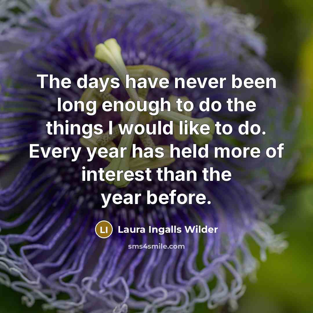 “The days have never been long enough to do the…” quote by Laura Ingalls Wilder