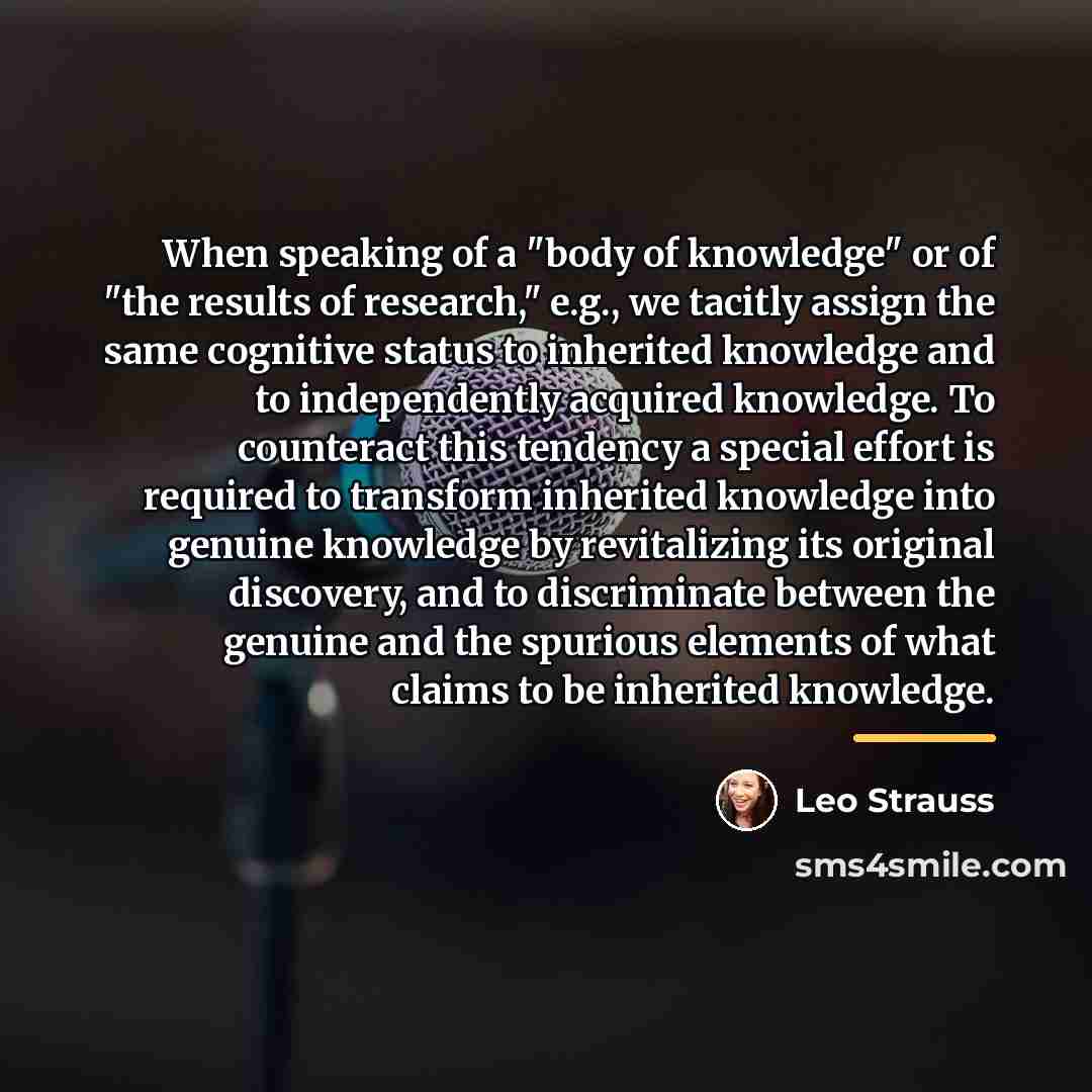 “When speaking of a "body of knowledge" or of "the…” quote by Leo Strauss