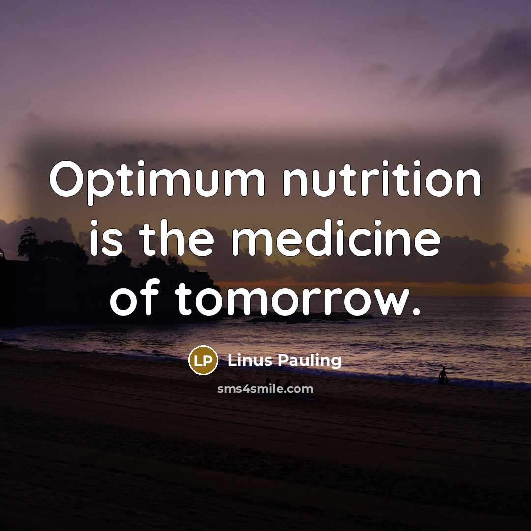 “Optimum nutrition is the medicine of tomorrow.…” quote by Linus Pauling