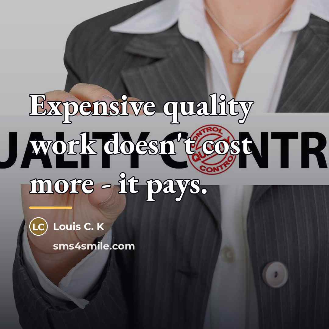 “Expensive quality work doesn't cost more - it pays.…” quote by Louis C. K