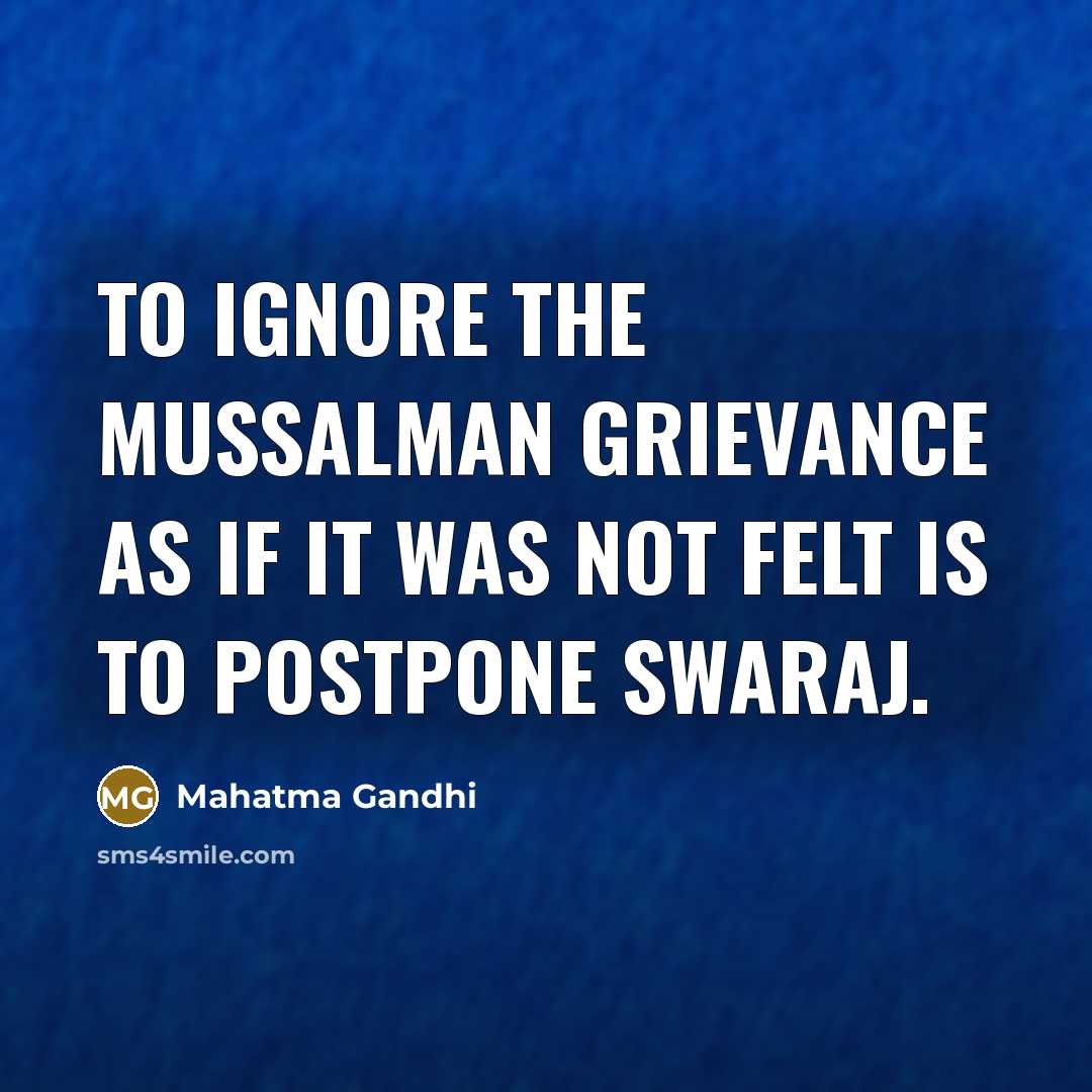 “To ignore the Mussalman grievance as if it was not…” quote by Mahatma Gandhi