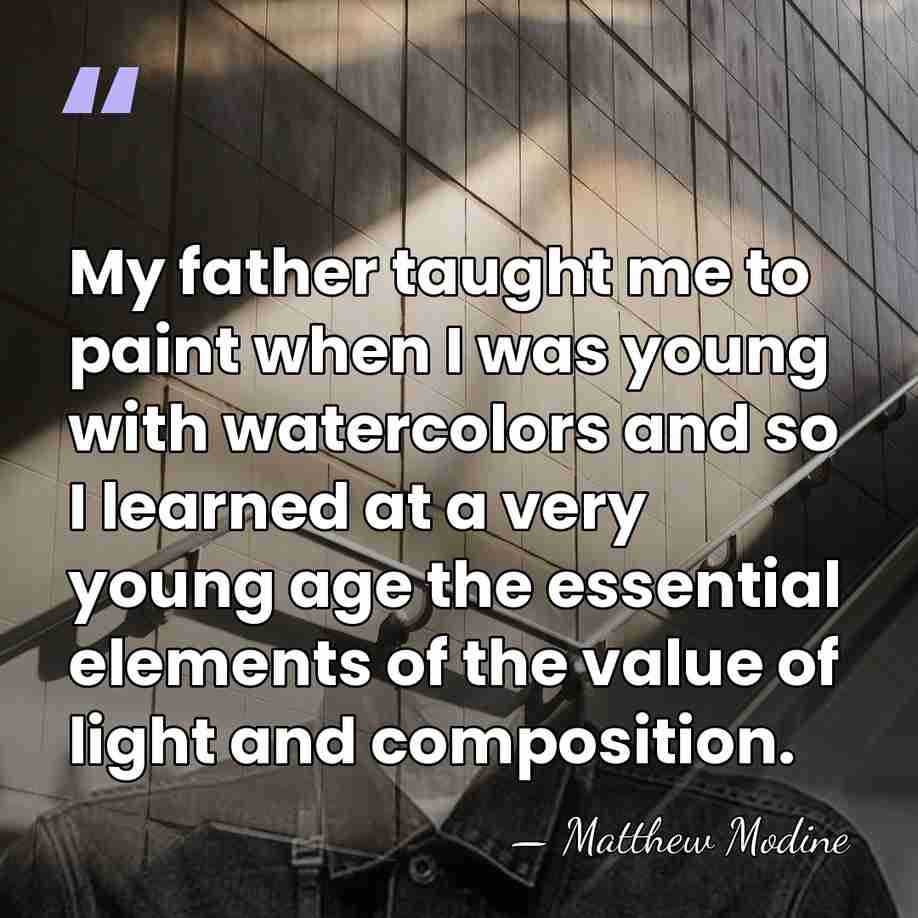 My father taught me to paint when I was young with watercolors&hellip; - Matthew Modine