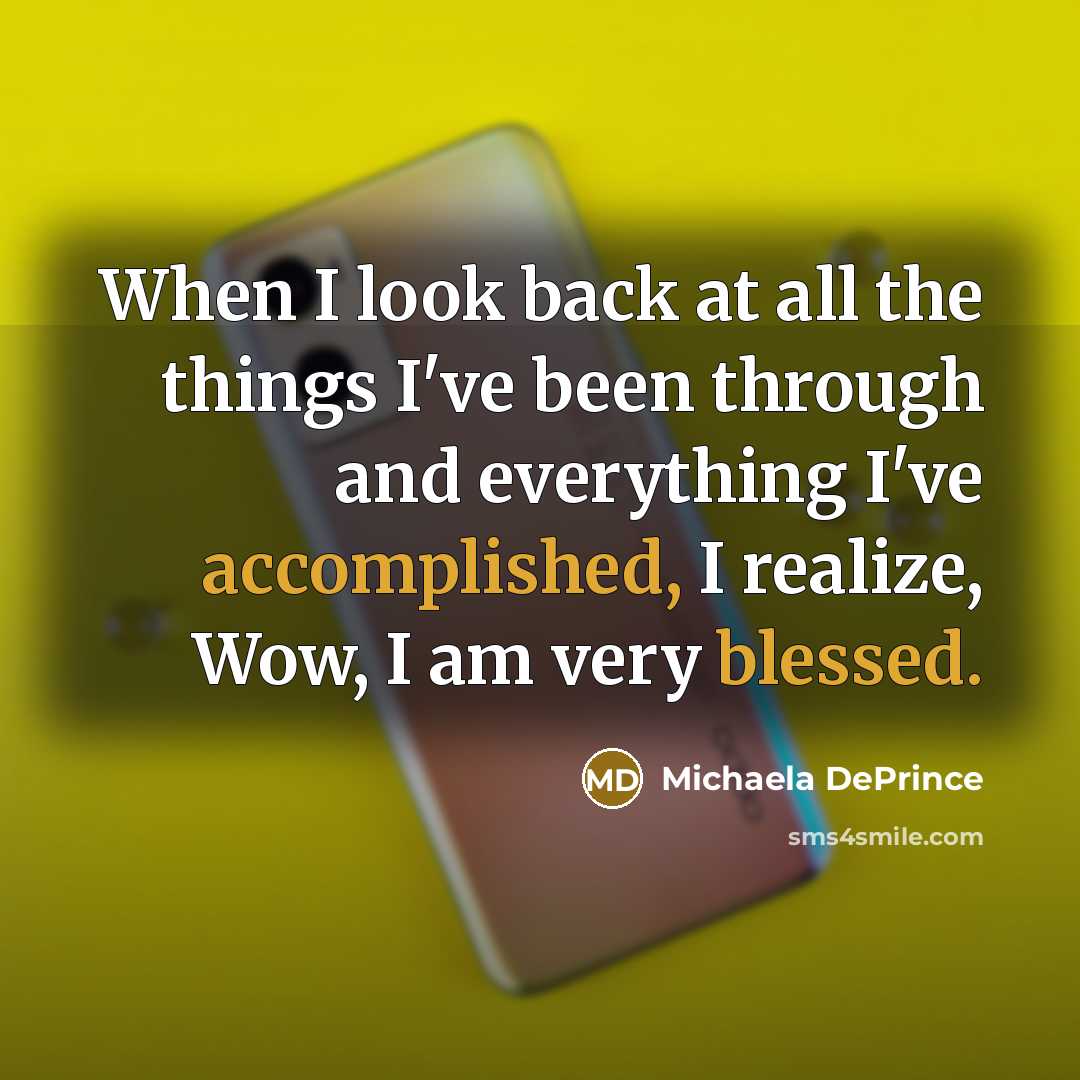 “When I look back at all the things I've been through and everything I've accomplished, I realize, Wow, I am very blessed.” quote by Michaela DePrince