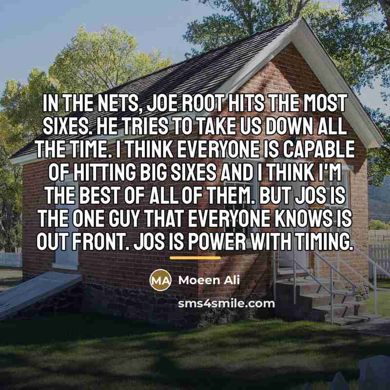 “In the nets, Joe Root hits the most sixes. He…” quote by Moeen Ali